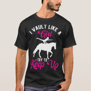 Funny Equestrian Horse Vaulting Girl Vault Like A  T-Shirt