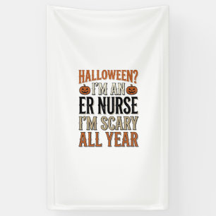 Funny ER Nurse Halloween Scary All Year Shirt Desi Banner