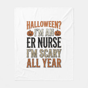 Funny ER Nurse Halloween Scary All Year Shirt Desi Fleece Blanket