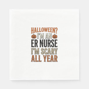 Funny ER Nurse Halloween Scary All Year Shirt Desi Napkin