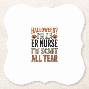 Funny ER Nurse Halloween Scary All Year Shirt Desi Paper Coaster