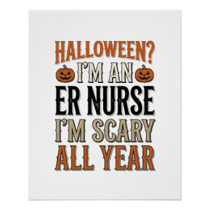 Funny ER Nurse Halloween Scary All Year Shirt Desi Poster