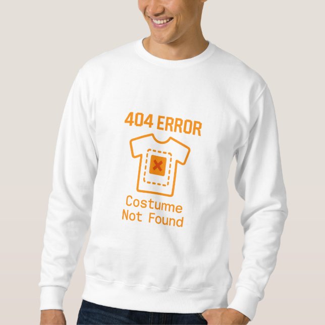 funny  error costume not found halloween humour sweatshirt (Front)