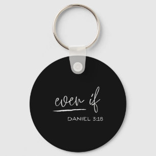 Funny Even If Daniel 3_18 Christian Religious Key Ring