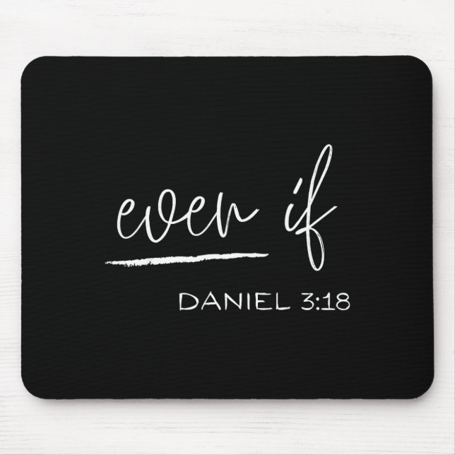 Funny Even If Daniel 3_18 Christian Religious  Mouse Pad (Front)