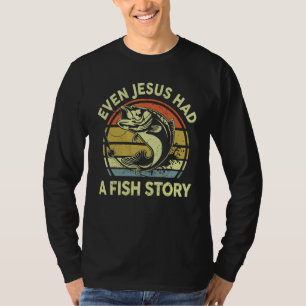 Funny Even Jesus Had Fish Story Bass Dad Christian T-Shirt