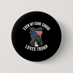 Funny Even My Cane Corso Loves Trump Political 6 Cm Round Badge
