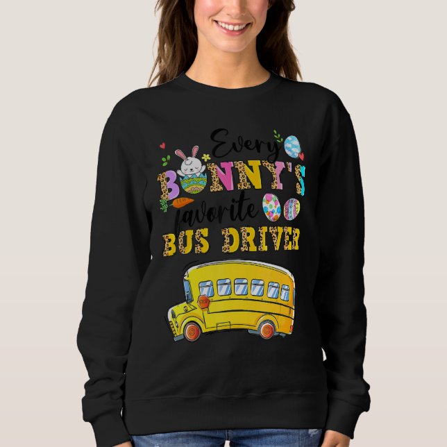 Funny Every Bunny's Favourite Bus Driver Happy Eas Sweatshirt (Front)