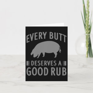 Funny Every Butt Deserves A Good Rub Gift Grill Ma Card