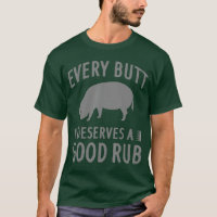 Funny Every Butt Deserves A Good Rub Gift Grill Ma