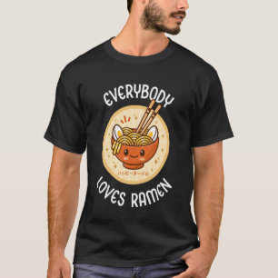 Funny Everybody Loves Ramen Kawaii Cute Japanese N T-Shirt