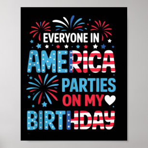 Funny Everyone In America Parties On My Birthday 4 Poster