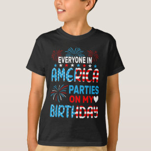 Funny Everyone In America Parties On My Birthday 4 T-Shirt