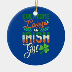 Funny Everyone Loves An Irish Girl Ceramic Tree Decoration