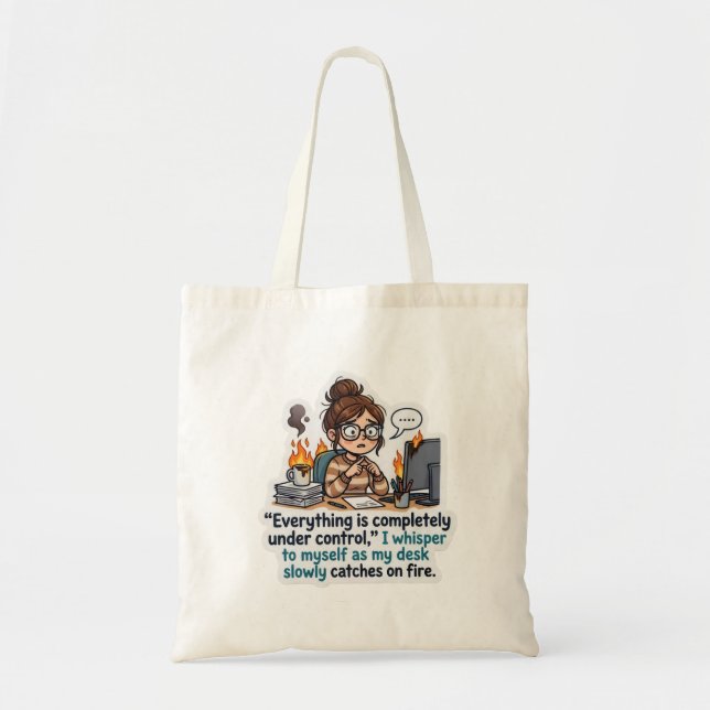 Funny Everything Is Under Control Desk On Fire Tote Bag (Front)