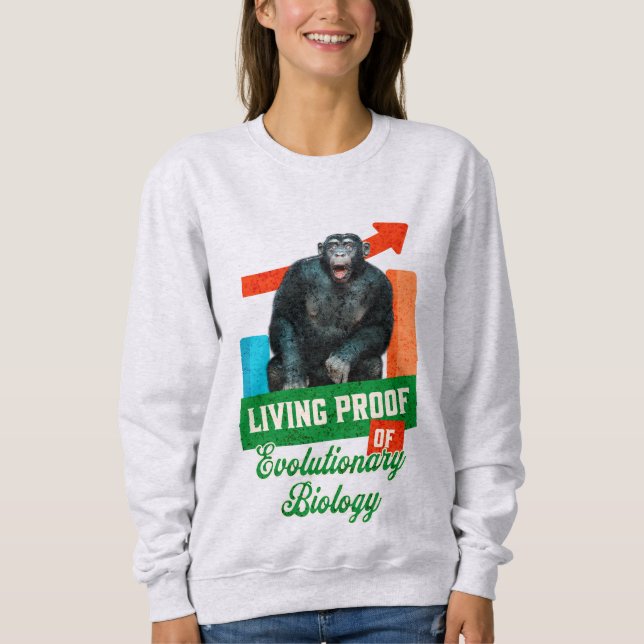 Funny Evolutionary Biology Chimp Humour Sweatshirt (Front)