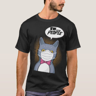 Funny Eww People Antisocial Cat with Mask in Quara T-Shirt