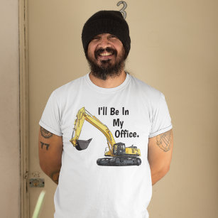 Funny Excavator Heavy Equipment Operator Office T-Shirt