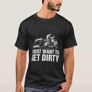 Funny Excavator Operator Heo I Just Want To Get Di T-Shirt