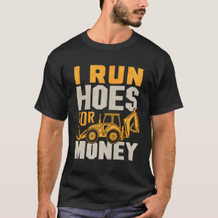 Funny Excavator Plumber Backhoe I Run Hoes T Shirt