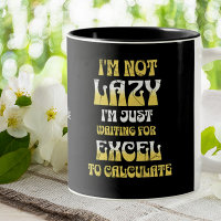 Funny Excel Spreadsheet Office I Am Not Lazy