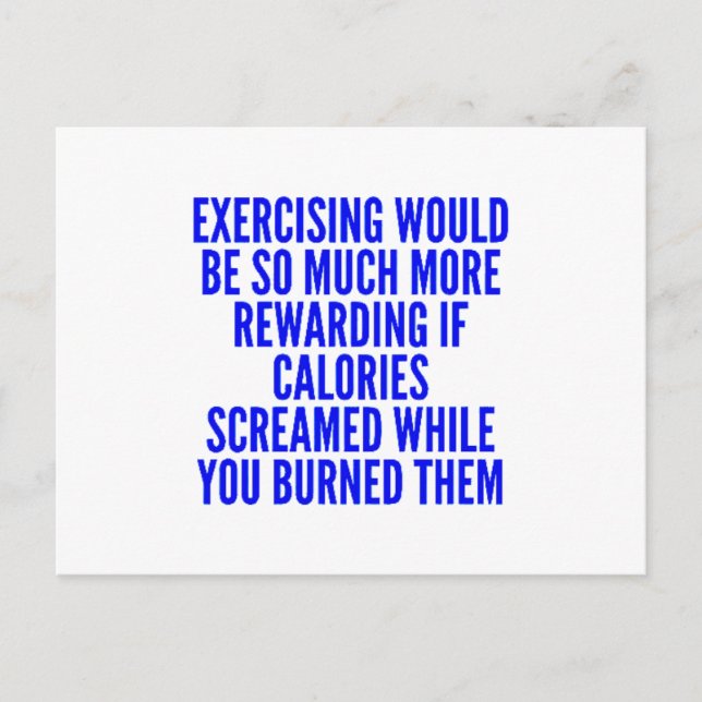 FUNNY EXCERCISING MOTIVATIONAL QUOTES CALORIES SCR POSTCARD (Front)
