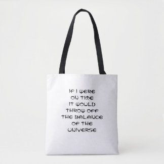Funny Excuse for being late Tote Bag