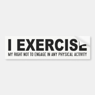 Funny Exercise bumpersticker Bumper Sticker