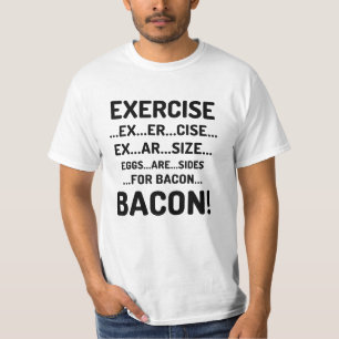 Funny Exercise for Bacon T-Shirt