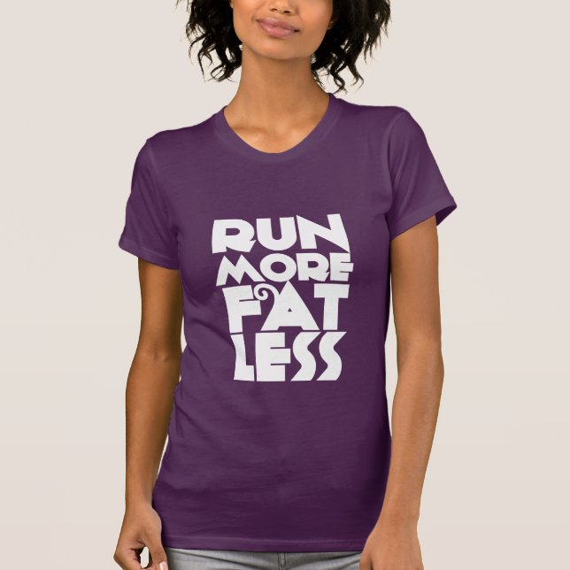 Funny Exercise T-Shirt Run More Fat Less (Front)