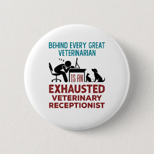 Funny Exhausted Veterinary Receptionist 6 Cm Round Badge