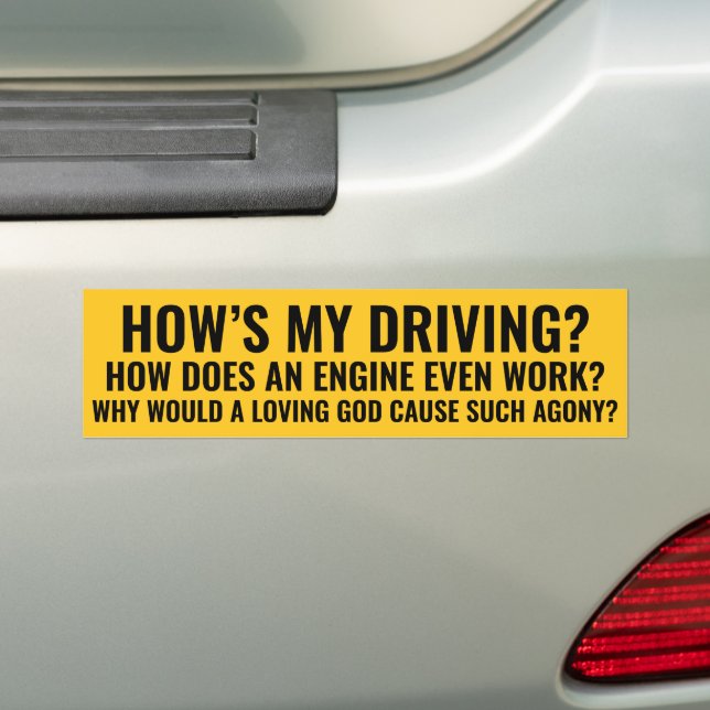 Funny Existential Bumper Sticker How’s My Driving? (On Car)