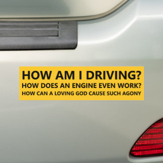Funny Existential How Am I Driving Bumper Sticker