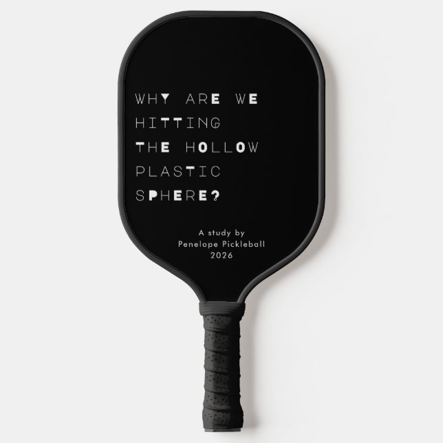 Funny Existential Quote Avant-Garde Minimalist Pickleball Paddle (Front)