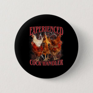Funny Experienced Handler Adult Humour Rooster Chi 6 Cm Round Badge