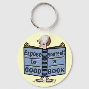 Funny Expose Yourself to a Good Book Key Ring