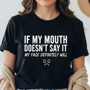Funny Expression T-Shirt – If My Mouth Doesn’t Say