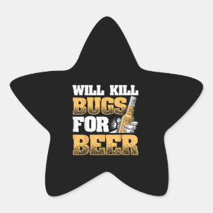 Funny Exterminator Design Will Kill Bugs For Beer Star Sticker