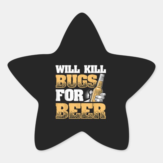 Funny Exterminator Design Will Kill Bugs For Beer Star Sticker (Front)