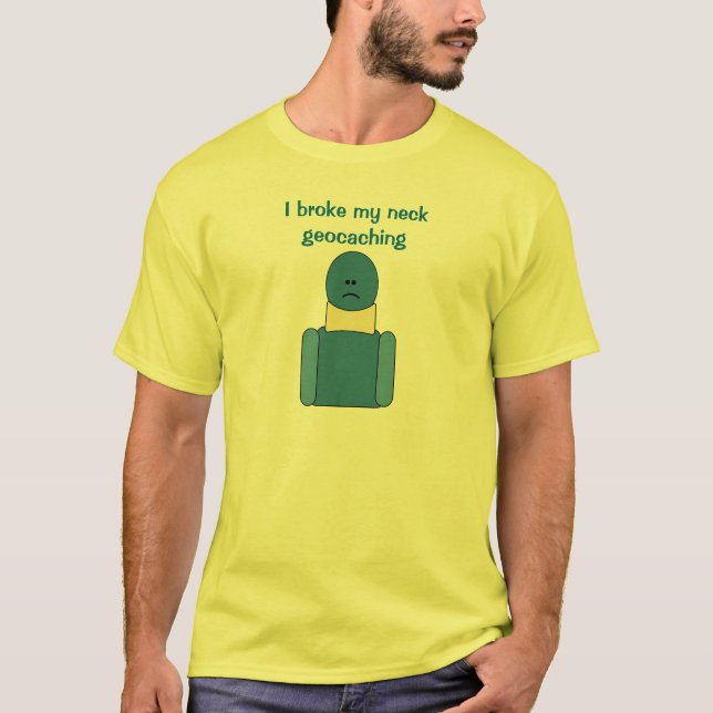 Funny Extreme Cacher Broken Neck Geocaching Shirt (Front)