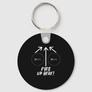 Funny Eyes Up Here With Cut Out For S Joke Quotes  Key Ring