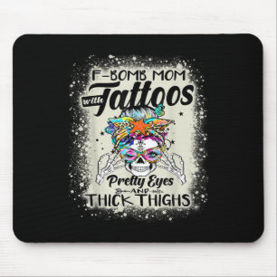 Funny F-bomb Mum With Tattoos Pretty Eyes And Thic Mouse Pad