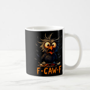 Funny F-caw-f Black Crow Fcawf Humor Quote Bird Me Coffee Mug