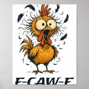 Funny F-caw-f Chicken Bird F-caw-f Graphic For Man Poster