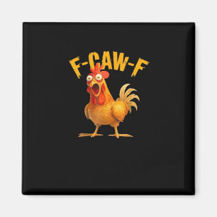 Funny F-Caw-F Chicken F-Caw-F Chicken Classic Cool Magnet