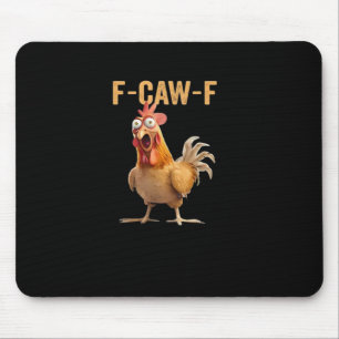 Funny F-Caw-F Chicken F-Caw-F Chicken Funny Trendy Mouse Pad