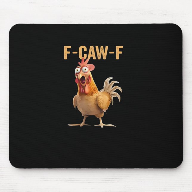 Funny F-Caw-F Chicken F-Caw-F Chicken Funny Trendy Mouse Pad (Front)