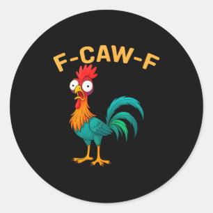 Funny F-caw-f Chicken Fcawf Chicken  Classic Round Sticker