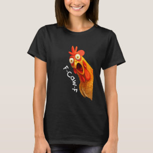 Funny F-Caw-F Chicken FCAWF Chicken Men Women T-Shirt