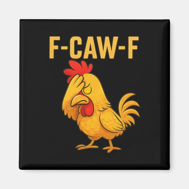 Funny F-caw-f Chicken Fcawf Chicken Rooster Meme  Magnet (Front)
